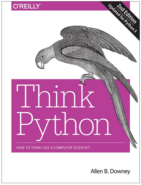 Think Python: How to Think Like a Computer Scientist, Allen B. Downey (Перевод книги "Думать на языке Python: думать как компьютерный специалист/ученый" на русский язык скачать бесплатно)